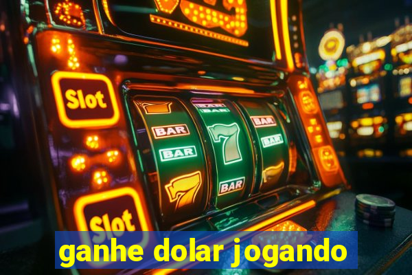 ganhe dolar jogando